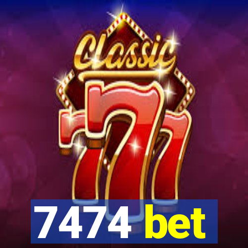 7474 bet
